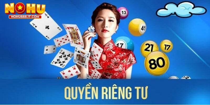 Quyền riêng tư NOHU888 được đảm bảo nghiêm ngặt